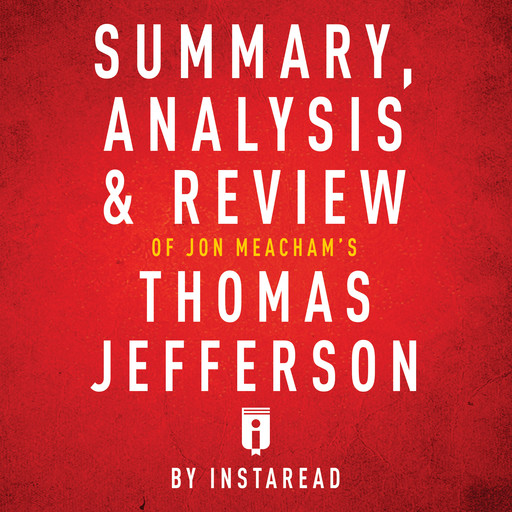 Summary, Analysis & Review of Jon Meacham's Thomas Jefferson, Instaread