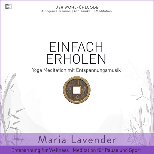 Einfach Erholen | Yoga Meditation mit Entspannungsmusik | Entspannung für Wellness | Meditation für Pause und Sport, Maria Lavender