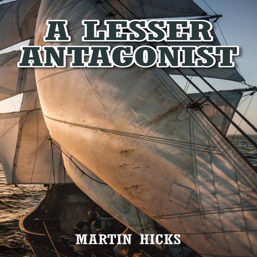 A Lesser Antagonist, Martin Hicks