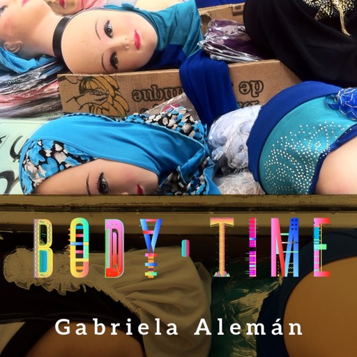 Body Time, Gabriela Alemán