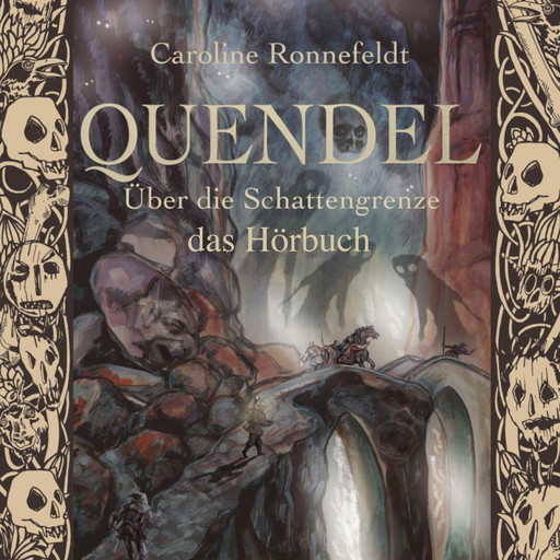 Über die Schattengrenze - Quendel, Band 3 (ungekürzt), Caroline Ronnefeldt
