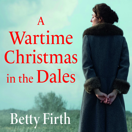 A Wartime Christmas in the Dales, Betty Firth