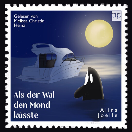 Als der Wal den Mond küsste, Alina Joelle