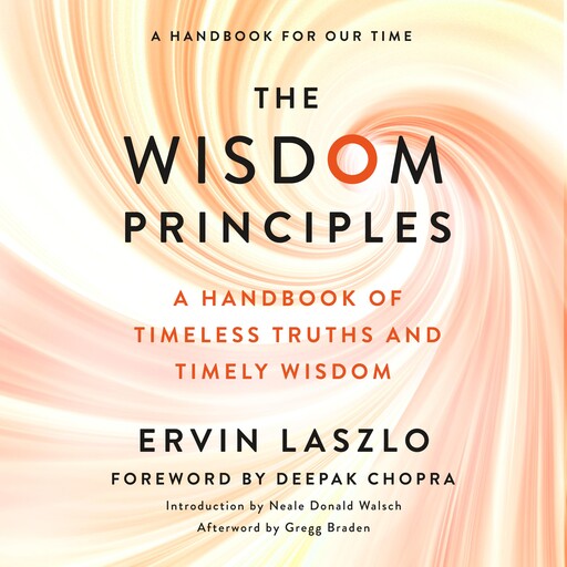 The Wisdom Principles, Neale Donald Walsch, Deepak Chopra, Ervin Laszlo