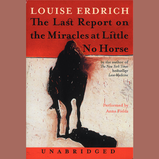 The Last Report on the Miracles at Little No Horse, Louise Erdrich