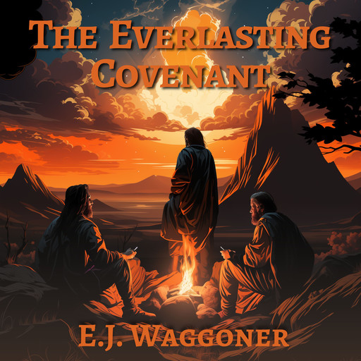 The Everlasting Covenant, E.J. Waggoner