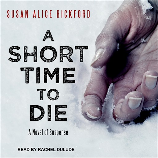 A Short Time to Die, Susan Alice Bickford