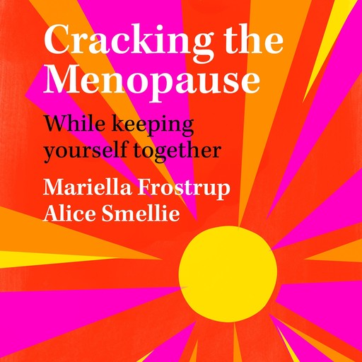 Cracking the Menopause, Mariella Frostrup, Alice Smellie