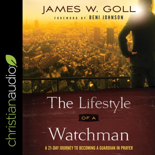 The Lifestyle of a Watchman, James Goll, Beni Johnson