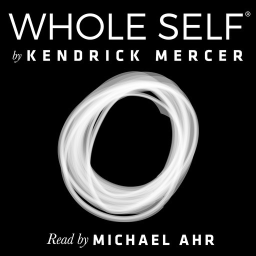 Whole Self: A Concise History of the Birth & Evolution of Human Consciousness, Kendrick Mercer