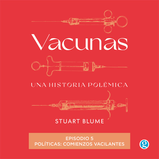 Políticas: comienzos vacilantes - Vacunas, Episodio 5 (Completo), Stuart Blume