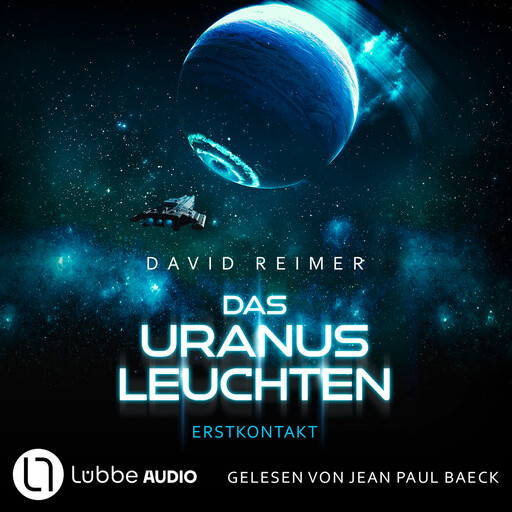 Das Uranus Leuchten - Erstkontakt - Das Uranus Leuchten, Teil 1 (Ungekürzt), David Reimer