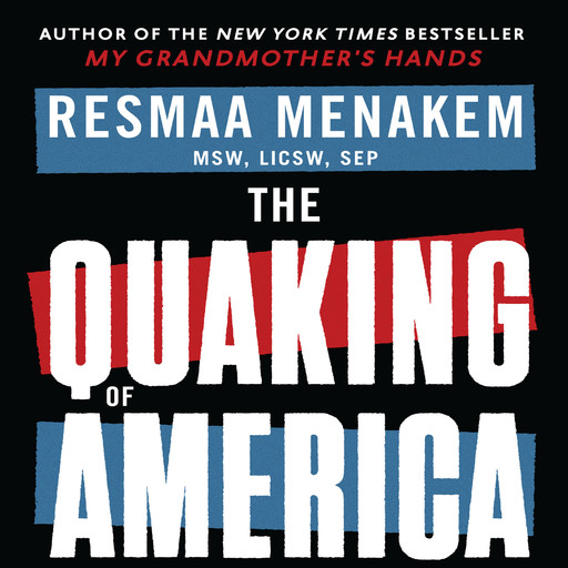 The Quaking of America, Resmaa Menakem