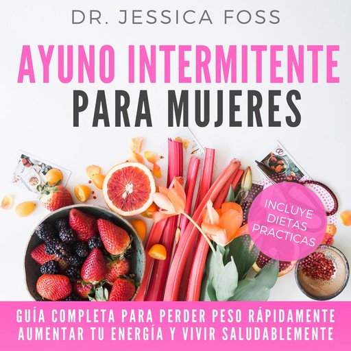 Ayuno Intermitente para Mujeres, Jessica Foss