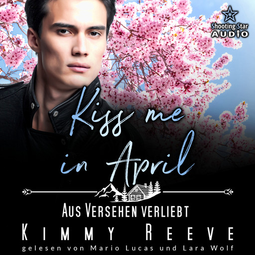 Kiss me in April: Aus Versehen Verliebt - Kleinstadtliebe in Pinewood Bay, Band 4 (ungekürzt), Kimmy Reeve