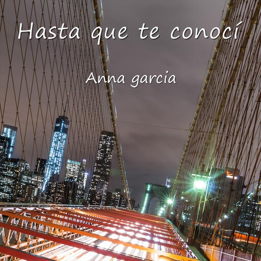 Hasta que te conocí, Anna Garcia