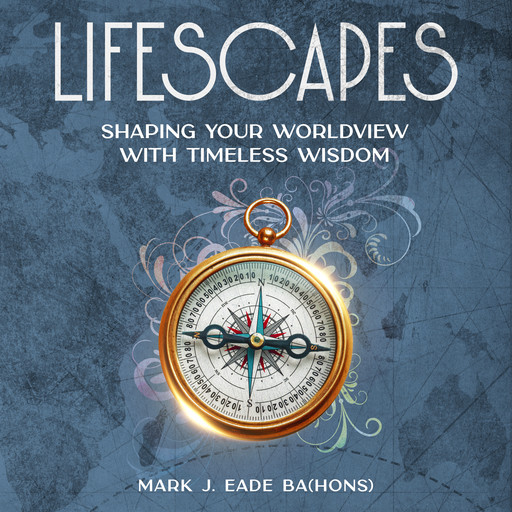 Lifescapes, Mark J. Eade BA