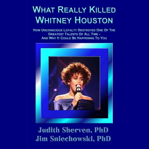 What Really Killed Whitney Houston, James Sniechowski, Judith Sherven