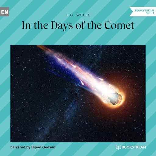 In the Days of the Comet (Unabridged), Herbert Wells
