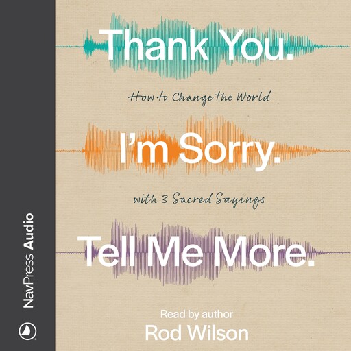 Thank You. I’m Sorry. Tell Me More., Rod Wilson