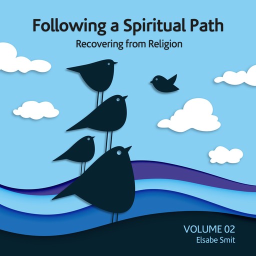Following a Spiritual Path: Recovering from Religion Vol 2, Elsabe Smit