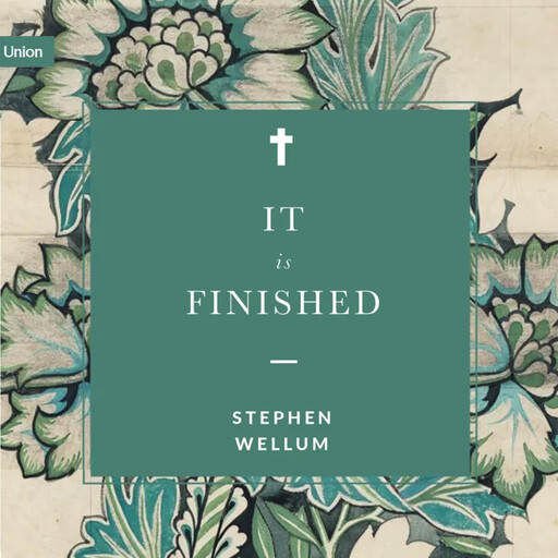 It Is Finished, Stephen J. Wellum