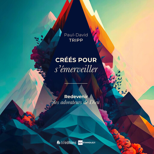Créés pour s'émerveiller, Paul Tripp