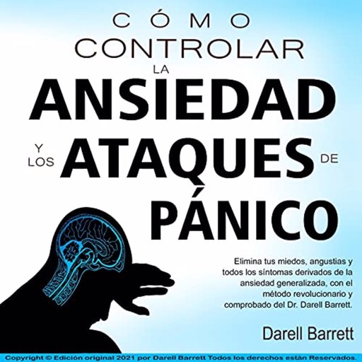 Cómo controlar la ansiedad y los ataques de panico, Darell Barrett
