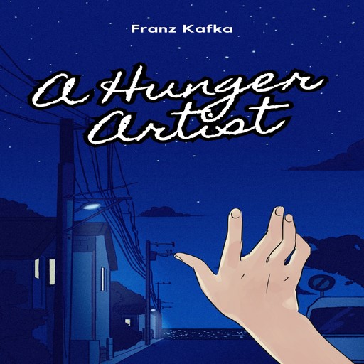 A Hunger Artist (Unabridged), Franz Kafka