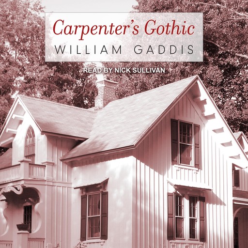 Carpenter's Gothic, William Gaddis