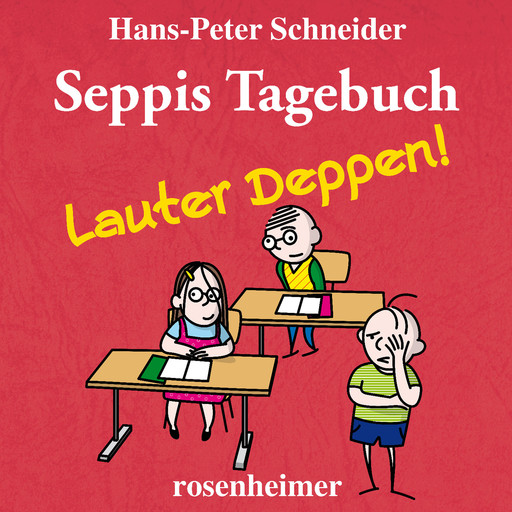 Seppis Tagebuch - Lauter Deppen!, Hans-Peter Schneider