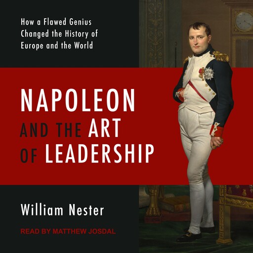 Napoleon and the Art of Leadership, William Nester
