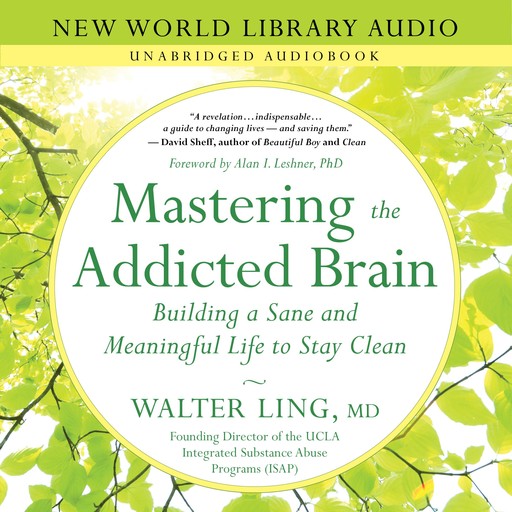 Mastering the Addicted Brain, Walter Ling, Alan I. Leshner