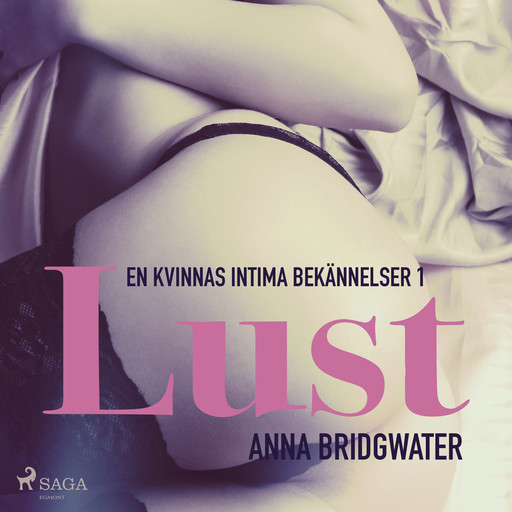 Lust - en kvinnas intima bekännelser 1, Anna Bridgwater