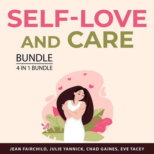 Self-Love and Care and Bundle, 4 in 1 Bundle, Eve Tacey, Julie Yannick, Chad Gaines, Jean Fairchild
