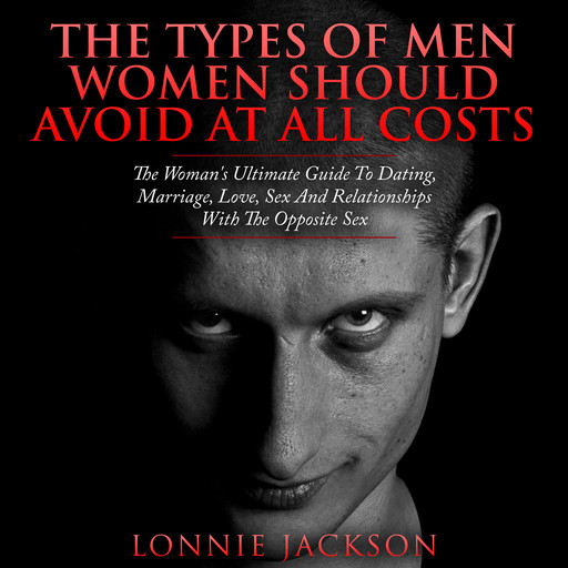 The Types Of Men Women Should Avoid At All Costs, Lonnie Jackson