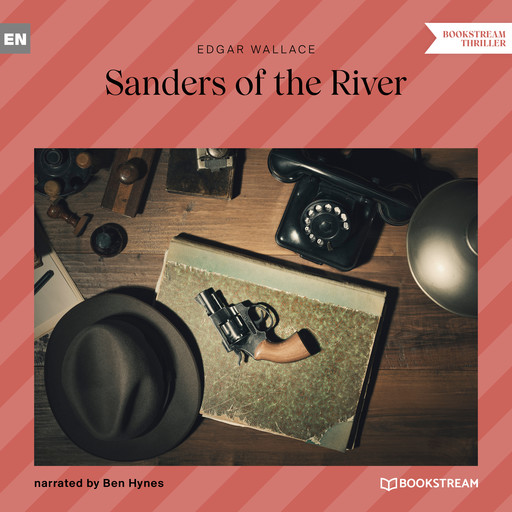 Sanders of the River (Unabridged), Edgar Wallace