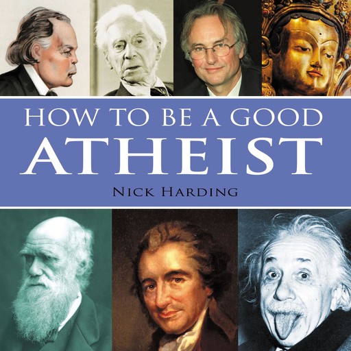 How to be a Good Atheist, Nick Harding