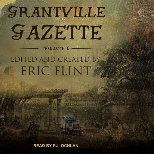 Grantville Gazette, Volume VI, Eric Flint, Paula Goodlett