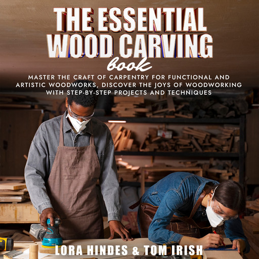 The Essential Wood Carving Book, Lora Hindes, TOM IRISH