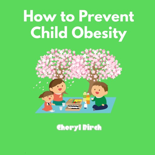 How to Prevent Child Obesity, Cheryl Birch