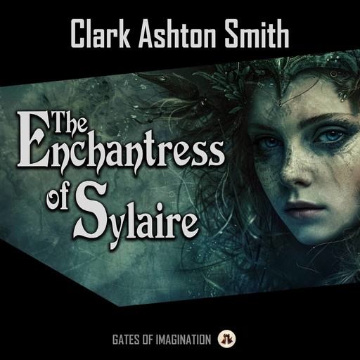 The Enchantress of Sylaire, Clark Ashton Smith