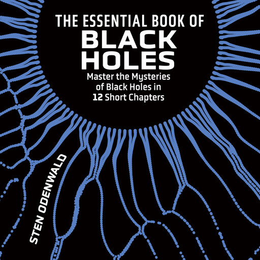 The Essential Book of Black Holes, Sten Odenwald