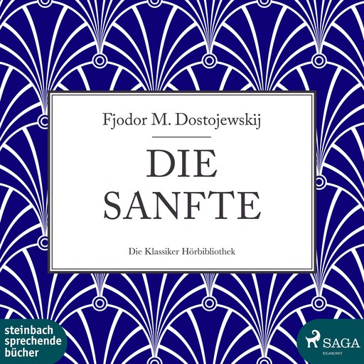Die Sanfte (Ungekürzt), Fjodor Dostojewskij