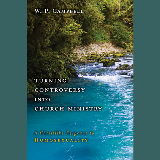 Turning Controversy into Church Ministry, William P. Campbell