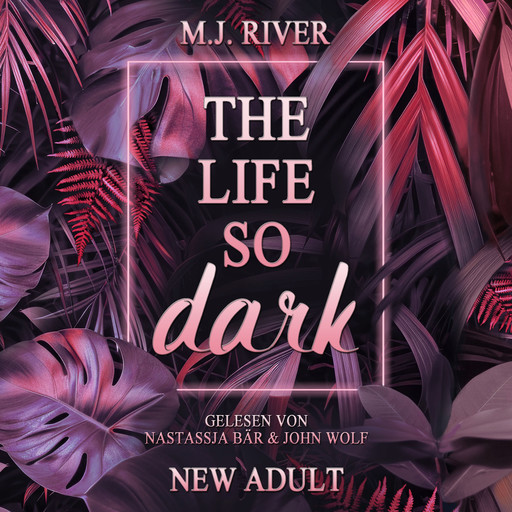 The Life So Dark - So-Dark-Reihe, Buch 2 (ungekürzt), M.J. River