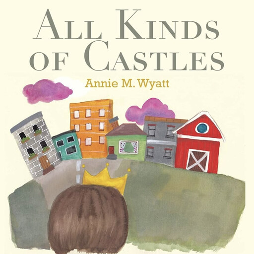 All Kinds of Castles, Annie Wyatt