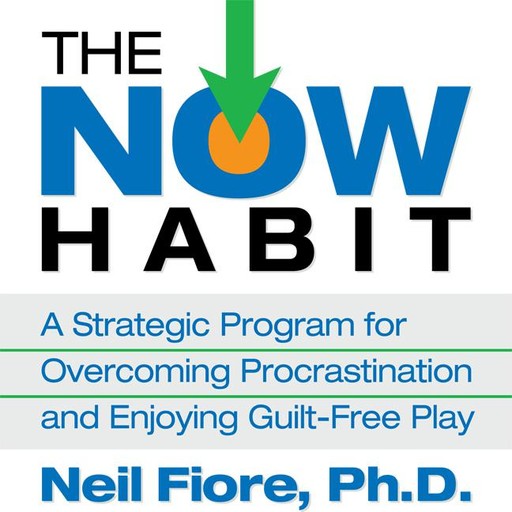 The Now Habit, Neil Fiore