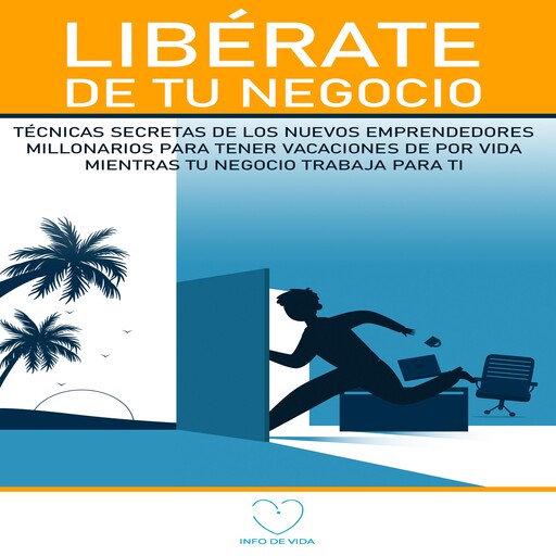 Libérate de Tu Negocio, Info de Vida