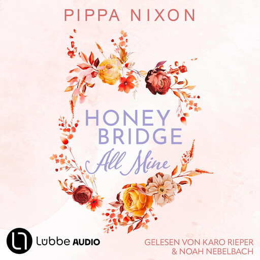 Honeybridge. All Mine - Honeybridge, Teil 1 (Ungekürzt), Pippa Nixon